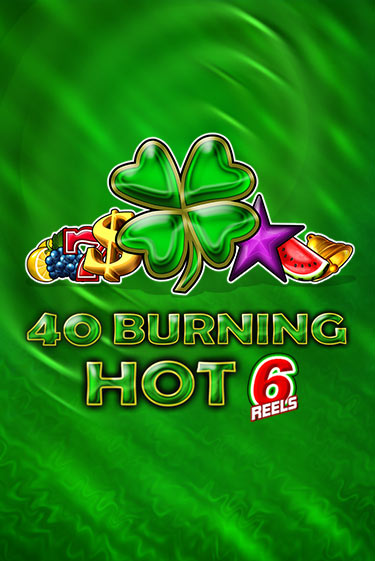 40 Burning Hot 6 Reels - играть онлайн | CashVille Casino - без регистрации