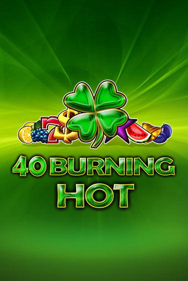 40 Burning Hot - играть онлайн | CashVille Casino - без регистрации