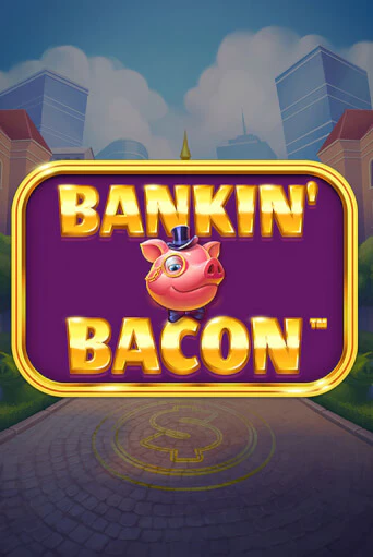 Bankin' Bacon - играть онлайн | CashVille Casino - без регистрации