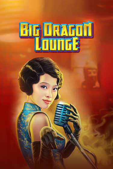 Big Dragon Lounge - играть онлайн | CashVille Casino - без регистрации