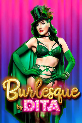 Burlesque by Dita - играть онлайн | CashVille Casino - без регистрации