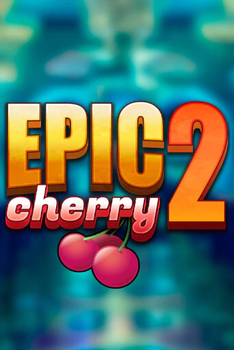 Epic Cherry 2 - играть онлайн | CashVille Casino - без регистрации