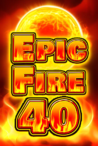 Epic Fire 40 - играть онлайн | CashVille Casino - без регистрации