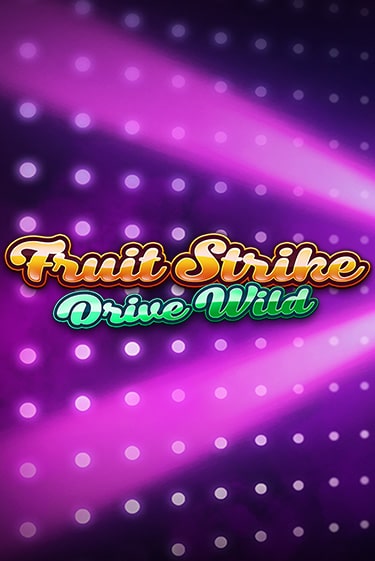 Fruit Strike: Drive Wild - играть онлайн | CashVille Casino - без регистрации