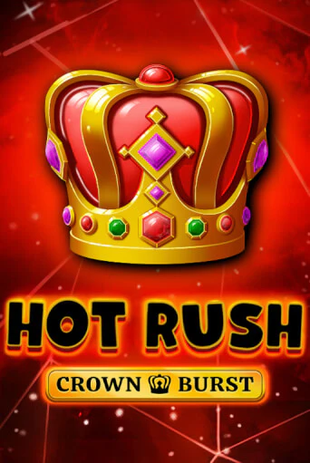 HOT RUSH: Crown Burst - играть онлайн | CashVille Casino - без регистрации