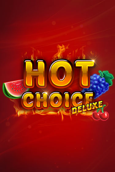 Hot Choice Deluxe - играть онлайн | CashVille Casino - без регистрации