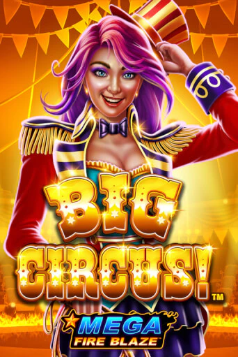 Mega Fire Blaze: Big Circus - играть онлайн | CashVille Casino - без регистрации