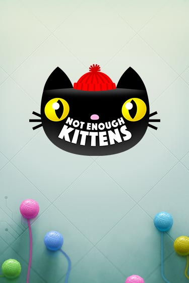 Not Enough Kittens - играть онлайн | CashVille Casino - без регистрации