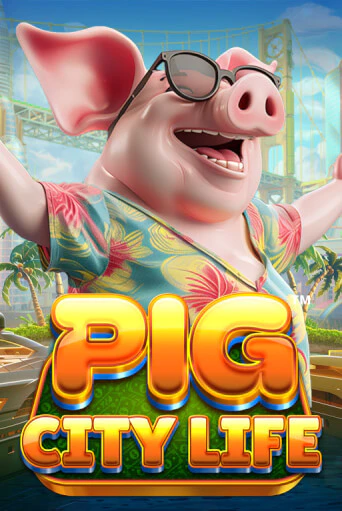 Pig City Life™ - играть онлайн | CashVille Casino - без регистрации