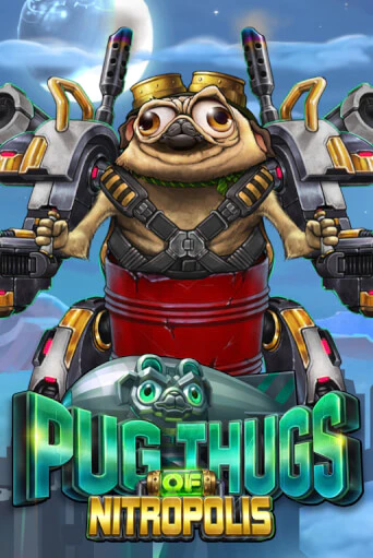 Pug Thugs of Nitropolis - играть онлайн | CashVille Casino - без регистрации