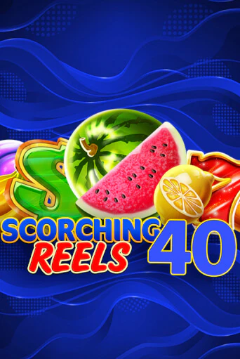 Scorching Reels 40 - играть онлайн | CashVille Casino - без регистрации