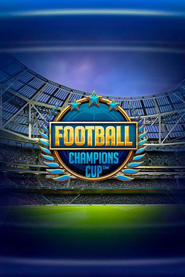 Football: Champions Cup™ - играть онлайн | CashVille Casino - без регистрации